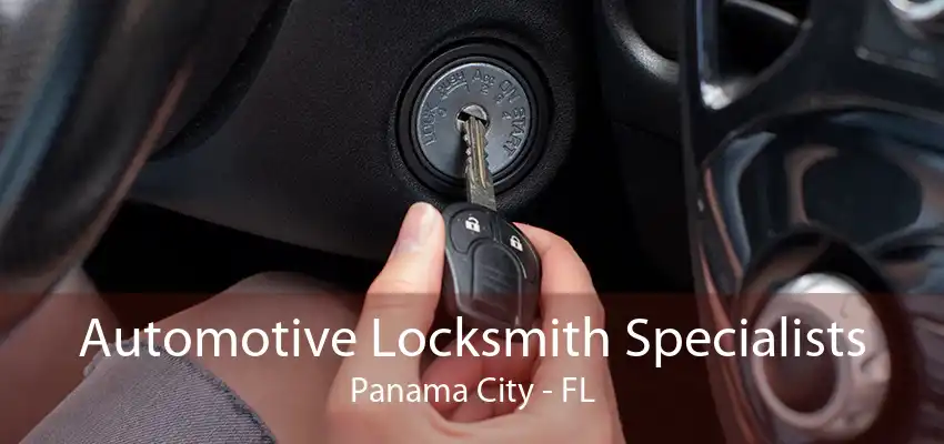 Automotive Locksmith Specialists Panama City - FL