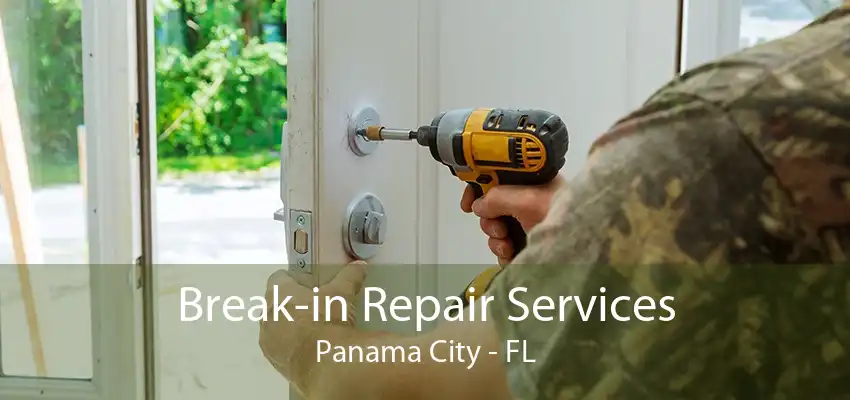 Break-in Repair Services Panama City - FL