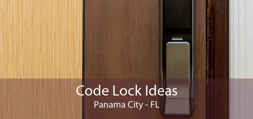 Code Lock Ideas Panama City - FL