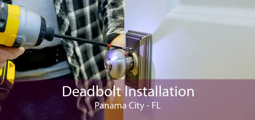 Deadbolt Installation Panama City - FL