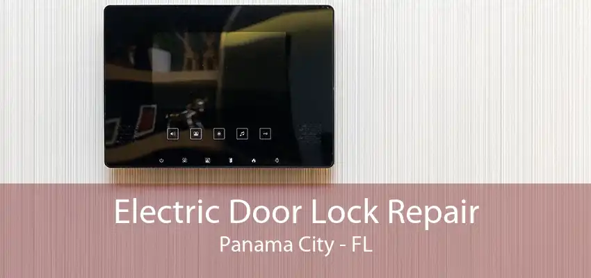 Electric Door Lock Repair Panama City - FL