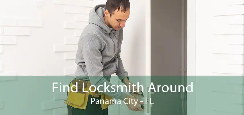 Find Locksmith Around Panama City - FL