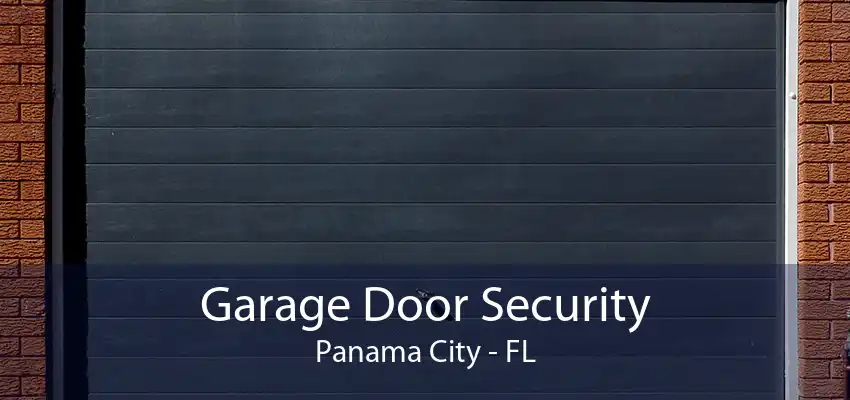 Garage Door Security Panama City - FL