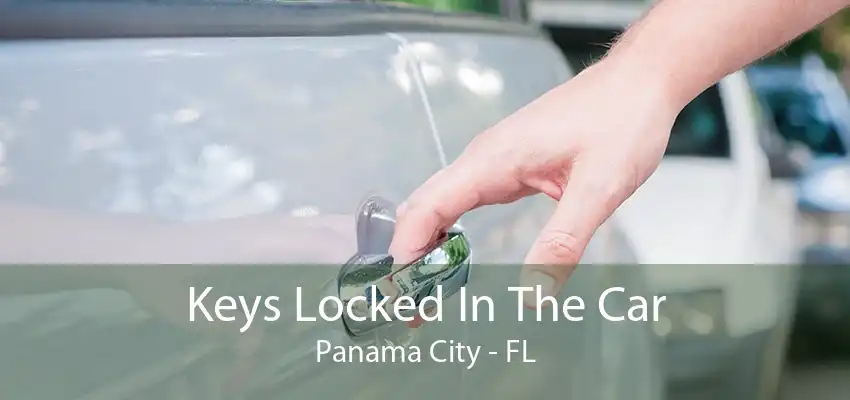 Keys Locked In The Car Panama City - FL