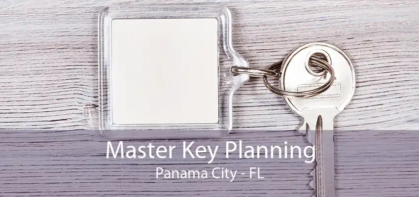 Master Key Planning Panama City - FL