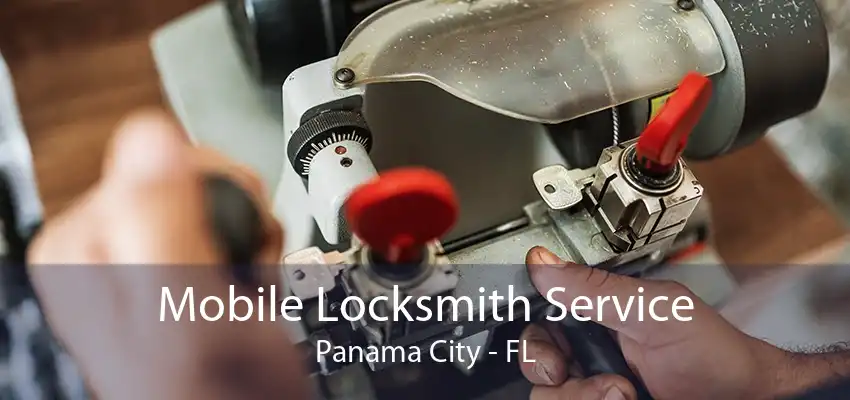 Mobile Locksmith Service Panama City - FL