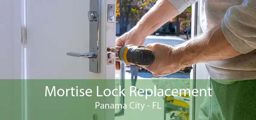 Mortise Lock Replacement Panama City - FL