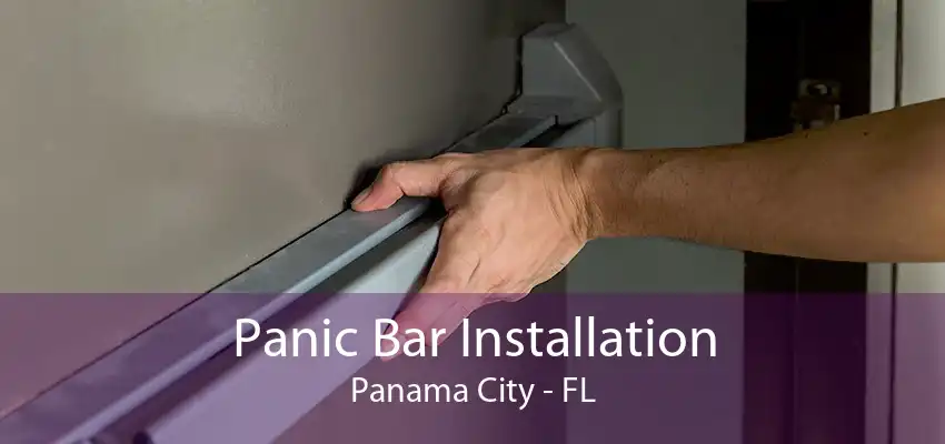 Panic Bar Installation Panama City - FL